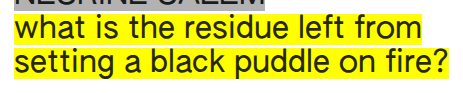 Authentic Sans in use on WHAT IS THE RESIDUE LEFT FROM SETTING A BLACK PUDDLE ON FIRE?